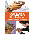 KALIMBA. Play by Letter: 22 easy to play songs for beginners