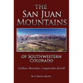 The San Juans of Southwestern Colorado - Calderas, Mastodons, Conquistadors & Gold
