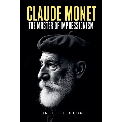 Claude Monet: The Master of Impressionism