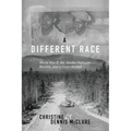 A Different Race: World War II, the Alaska Highway, Racism and a Court Martial