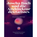 Joscha Bach und die Architektur des Geistes