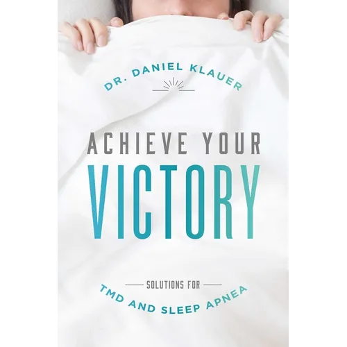 Achieve Your Victory: Solutions for Tmd and Sleep Apnea