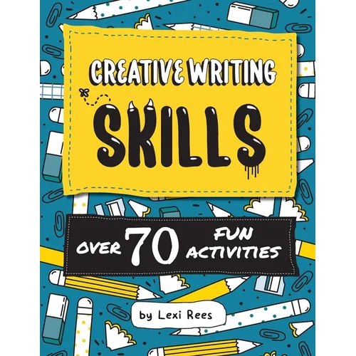 Creative Writing Skills: Over 70 fun activities for children