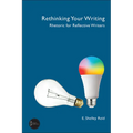 Rethinking Your Writing: Rhetoric for Reflective Writers