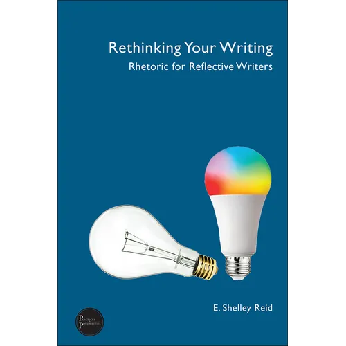 Rethinking Your Writing: Rhetoric for Reflective Writers