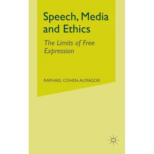Speech, Media and Ethics: The Limits of Free Expression