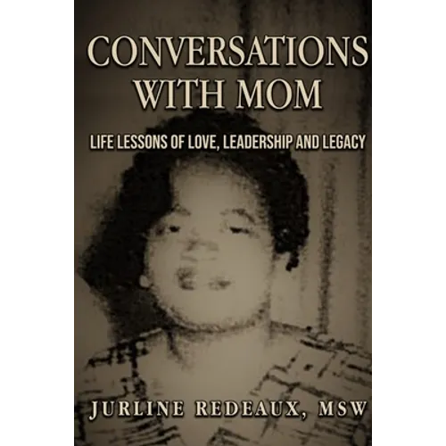 Conversations With Mom: Life Lessons of Love, Leadership, and Legacy