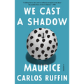 We Cast a Shadow