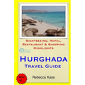 Hurghada Travel Guide: Sightseeing, Hotel, Restaurant & Shopping Highlights
