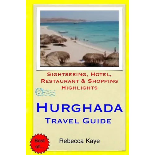 Hurghada Travel Guide: Sightseeing, Hotel, Restaurant & Shopping Highlights