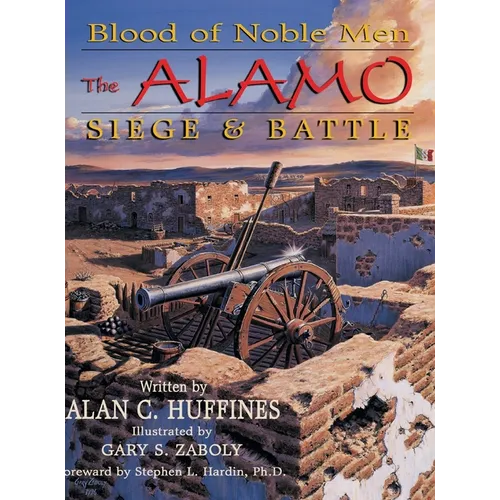 Blood of Noble Men: The Alamo Siege & Battle