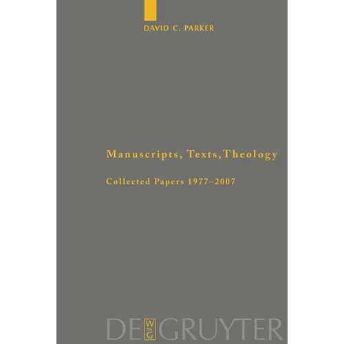 Manuscripts, Texts, Theology: Collected Papers 1977-2007