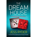 The Dream House: An absolutely gripping psychological thriller