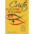 Cristo En El Centro de la Pareja: El Amor Cristiano En La Vida de Pareja = Christ in the Center of the Couple