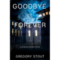 Goodbye is Forever: A Jackson Gamble Novel