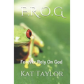 F.R.O.G: Forever Rely on God