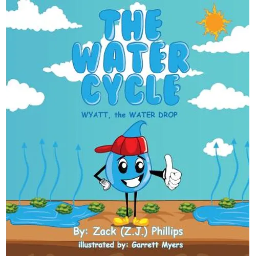 The Water Cycle: Wyatt the Water Drop