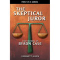 The Skeptical Juror and the Trial of Byron Case