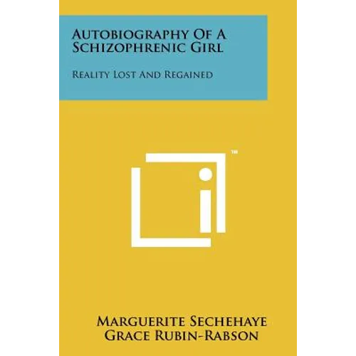 Autobiography Of A Schizophrenic Girl: Reality Lost And Regained