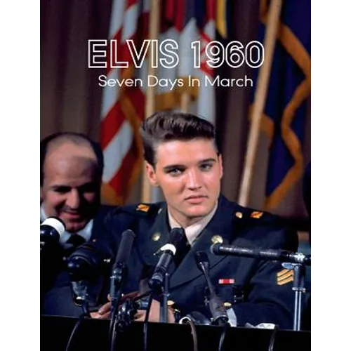 Elvis 1960, Seven Days in March