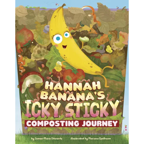 Hannah Banana's Icky, Sticky Composting Journey