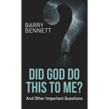 Did God Do This to Me?: And Other Important Questions
