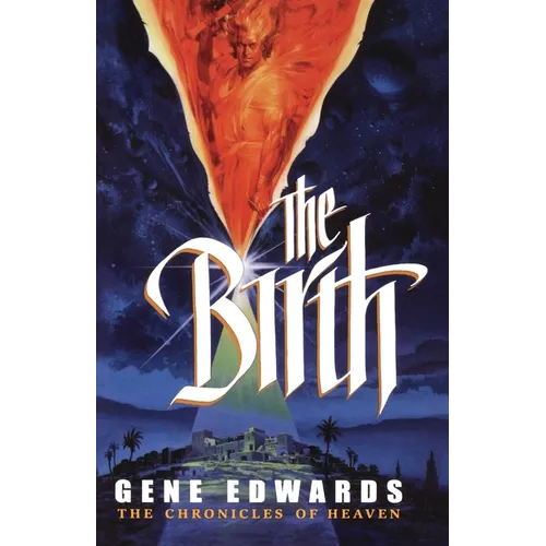 The Birth: The Birth: A Novel of Heaven and the Nativity