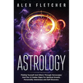 Astrology: Finding Yourself And Others Through Horoscopes And The 12 Zodiac Signs For Spiritual Growth, Personality Awareness and Self Discovery