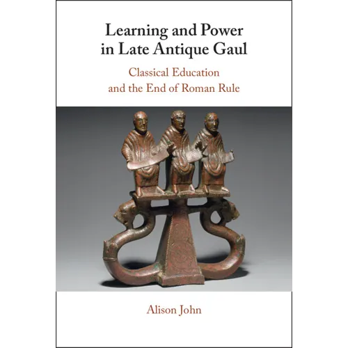 Learning and Power in Late Antique Gaul