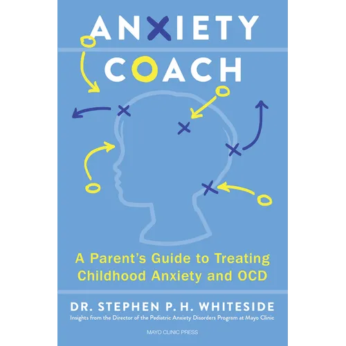 Anxiety Coach: A Parent's Guide to Treating Childhood Anxiety and Ocd