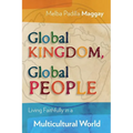 Global Kingdom, Global People: Living Faithfully in a Multicultural World