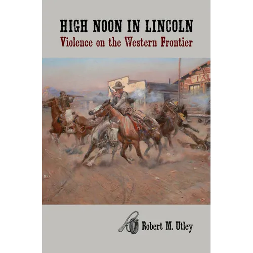 High Noon in Lincoln: Violence on the Western Frontier