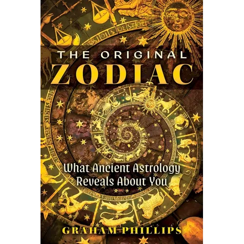 The Original Zodiac: What Ancient Astrology Reveals about You
