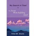 My Search in Tibet for the Secret Wish-Fulfilling Jewel
