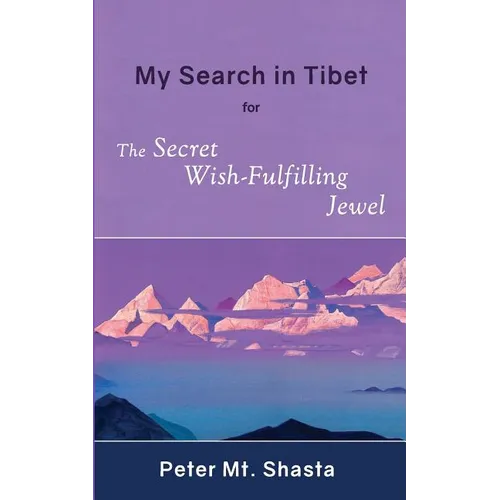 My Search in Tibet for the Secret Wish-Fulfilling Jewel