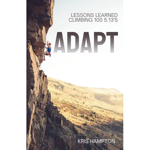 Adapt: Lessons Learned Climbing 100 5.13's