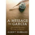 A Message to Garcia: And Other Essential Writings on Success