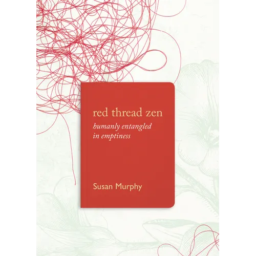 Red Thread Zen: Humanly Entangled in Emptiness