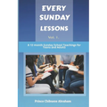 Every Sunday Lessons: A 12 months Sunday School Teachings for Teens and Adults
