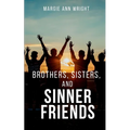 Brothers, Sisters, and Sinner Friends