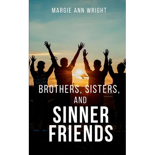 Brothers, Sisters, and Sinner Friends