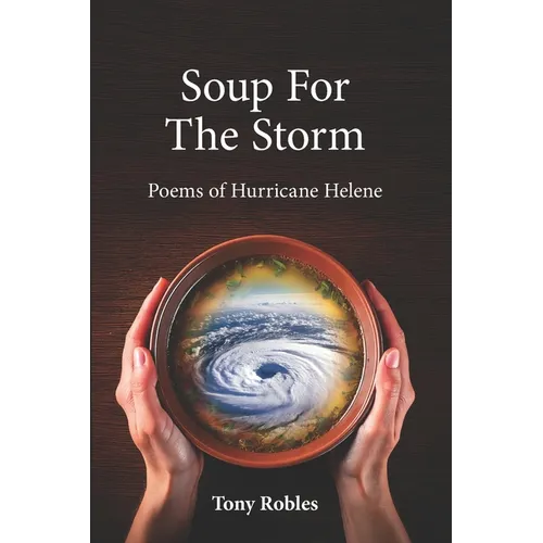 Soup for the Storm: Poems of Hurricane Helene