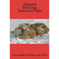 Iditarod Sled Dog Tales and Tails