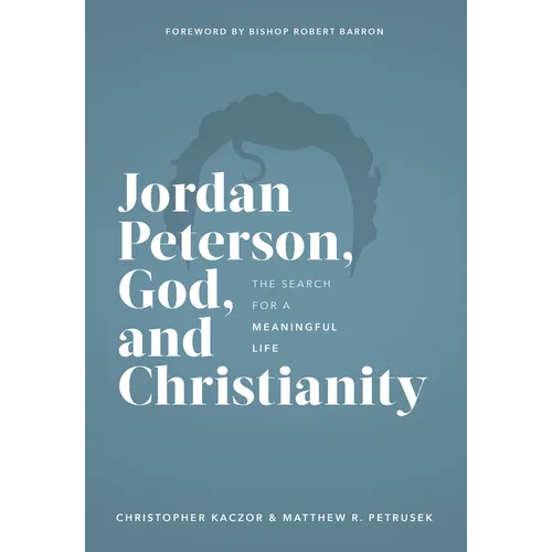 Jordan Peterson, God, and Christianity: The Search for a Meaningful Life