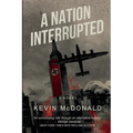 A Nation Interrupted: An Alternate History Novel