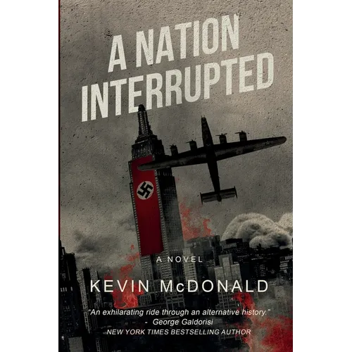 A Nation Interrupted: An Alternate History Novel
