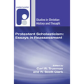 Protestant Scholasticism: Essays in Reassessment
