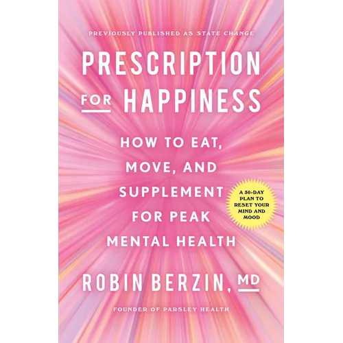 Prescription for Happiness: How to Eat, Move, and Supplement for Peak Mental Health