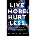 Live More. Hurt Less.