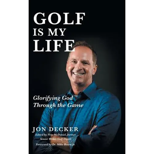 Golf Is My Life: Glorifying God Through the Game